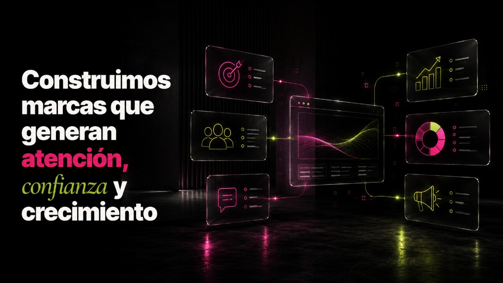 Construimos marcas que generan atención, confianza y crecimiento